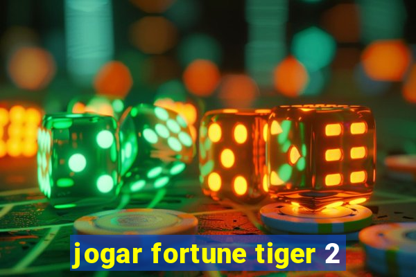 jogar fortune tiger 2